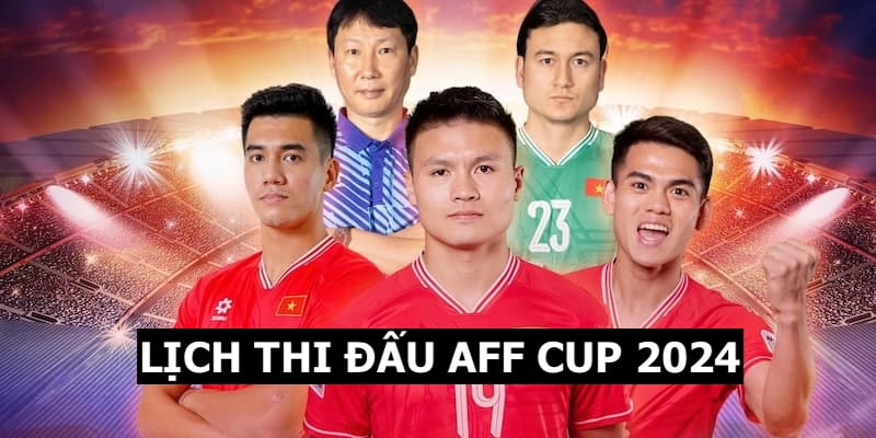 lich-thi-dau-aff-cup-2024